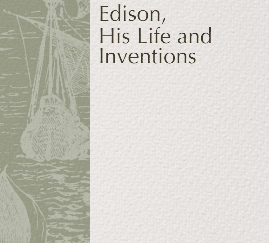 Edison, His Life and Inventions