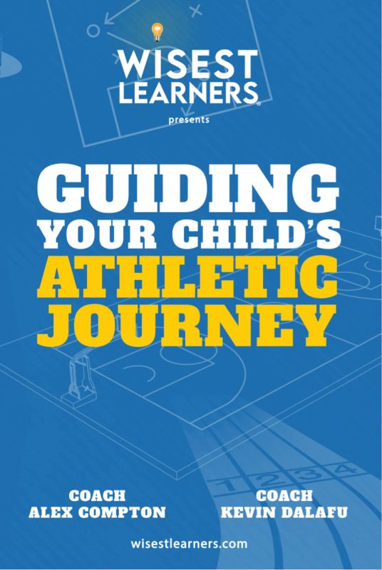 Wisest Learners: Guiding Your Child���s Athletic Journey